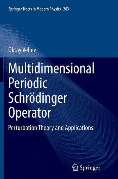 Cover for Oktay Veliev · Multidimensional Periodic Schroedinger Operator: Perturbation Theory and Applications - Springer Tracts in Modern Physics (Taschenbuch) [Softcover reprint of the original 1st ed. 2015 edition] (2016)