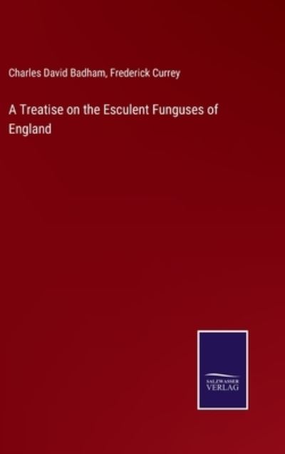 Cover for Charles David Badham · A Treatise on the Esculent Funguses of England (Hardcover Book) (2022)