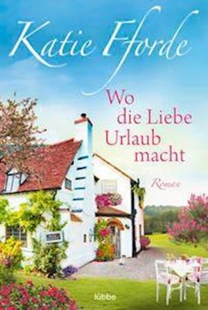 Cover for Katie Fforde · Wo die Liebe Urlaub macht (Buch) (2022)