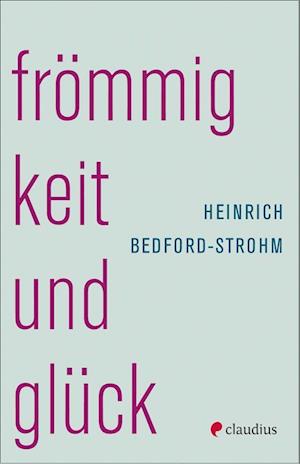 Frömmigkeit und Glück - Heinrich Bedford-Strohm - Books - Claudius - 9783532628713 - June 20, 2022