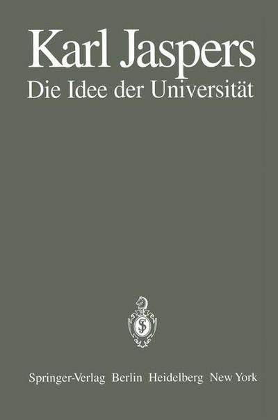 Die Idee Der Universitat - Karl Jaspers - Bøker - Springer-Verlag Berlin and Heidelberg Gm - 9783540100713 - 1. september 1980