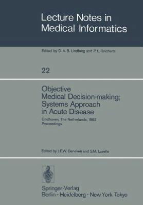 Cover for J E W Beneken · Objective Medical Decision-making; Systems Approach in Acute Disease: Eindhoven, The Netherlands, 19-22 April 1983 Proceedings - Lecture Notes in Medical Informatics (Paperback Book) (1983)