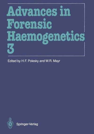Cover for H F Polesky · Advances in Forensic Haemogenetics: 13th Congress of the International Society for Forensic Haemogenetics (Internationale Gesellschaft fur forensische Hamogenetik e.V.) New Orleans, October 19-21, 1989 - Advances in Forensic Haemogenetics (Paperback Bog) [Softcover reprint of the original 1st ed. 1990 edition] (1990)