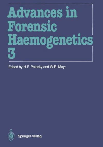 Advances in Forensic Haemogenetics: 13th Congress of the International Society for Forensic Haemogenetics (Internationale Gesellschaft fur forensische Hamogenetik e.V.) New Orleans, October 19-21, 1989 - Advances in Forensic Haemogenetics - H F Polesky - Books - Springer-Verlag Berlin and Heidelberg Gm - 9783540522713 - May 31, 1990