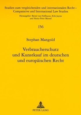 Cover for Stephan Mangold · Verbraucherschutz und Kunstkauf im deutschen und europaischen Recht - Studien Zum Vergleichenden Und Internationalen Recht / Compa (Paperback Book) (2008)