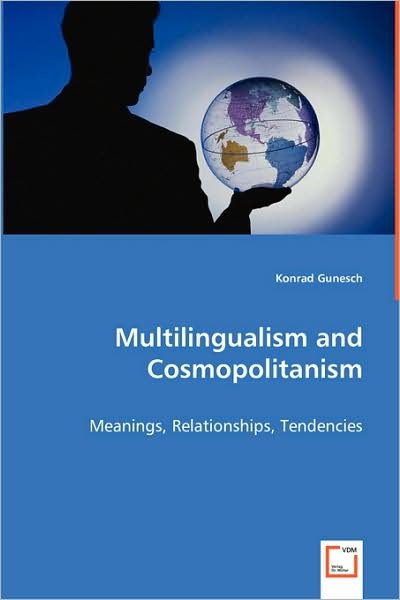 Cover for Konrad Gunesch · Multilingualism and Cosmopolitanism - Meanings, Relationships, Tendencies (Pocketbok) (2008)