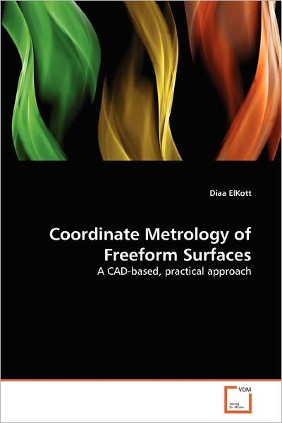 Cover for Diaa Elkott · Coordinate Metrology of Freeform Surfaces: a Cad-based, Practical Approach (Paperback Book) (2011)