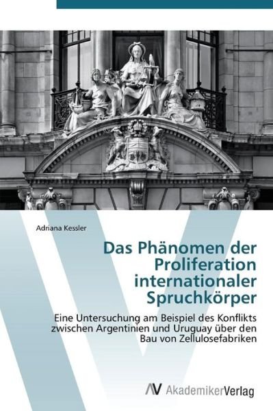 Cover for Adriana Kessler · Das Phänomen Der Proliferation Internationaler Spruchkörper (Paperback Book) [German edition] (2011)