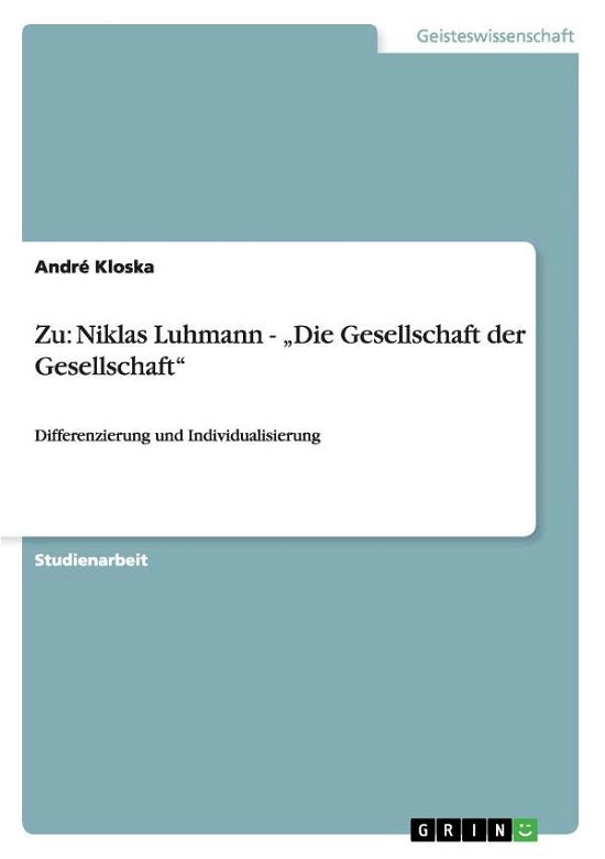 Niklas Luhmann - "Die Gesellschaft - Zu - Bøger - GRIN Verlag - 9783640129713 - 3. november 2013