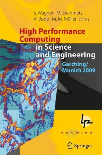 Cover for Siegfried Wagner · High Performance Computing in Science and Engineering, Garching / Munich 2009: Transactions of the Fourth Joint HLRB and KONWIHR Review and Results Workshop, Dec. 8-9, 2009, Leibniz Supercomputing Centre, Garching / Munich, Germany (Hardcover Book) (2010)