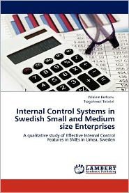 Cover for Tsegahiwot Teketel · Internal Control Systems in Swedish Small and Medium Size Enterprises: a Qualitative Study of Effective Internal Control Features in Smes in Umea, Sweden (Taschenbuch) (2012)