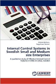 Internal Control Systems in Swedish Small and Medium Size Enterprises: a Qualitative Study of Effective Internal Control Features in Smes in Umea, Sweden - Tsegahiwot Teketel - Books - LAP LAMBERT Academic Publishing - 9783659000713 - April 30, 2012