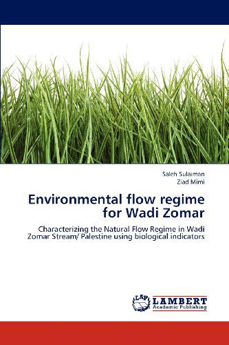 Cover for Ziad Mimi · Environmental Flow Regime  for Wadi Zomar: Characterizing the Natural Flow Regime in Wadi Zomar Stream/ Palestine Using Biological Indicators (Paperback Bog) (2012)