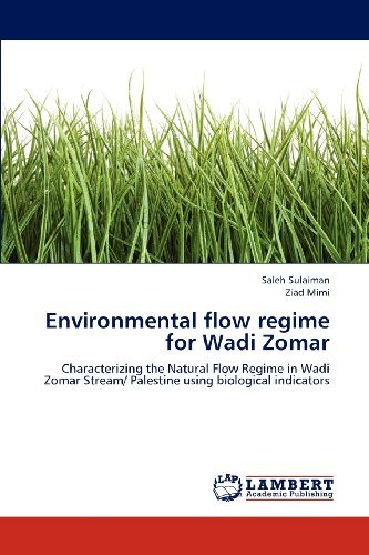 Cover for Ziad Mimi · Environmental Flow Regime  for Wadi Zomar: Characterizing the Natural Flow Regime in Wadi Zomar Stream/ Palestine Using Biological Indicators (Paperback Book) (2012)