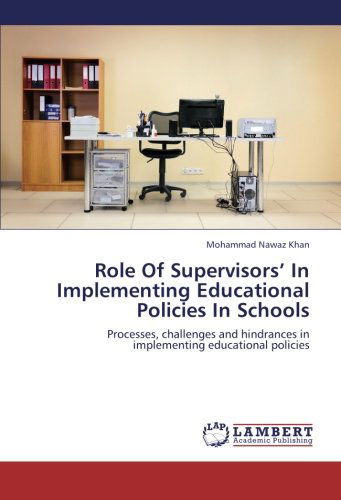 Cover for Mohammad Nawaz Khan · Role of Supervisors' in Implementing Educational Policies in Schools: Processes, Challenges and Hindrances in Implementing Educational Policies (Paperback Book) (2012)