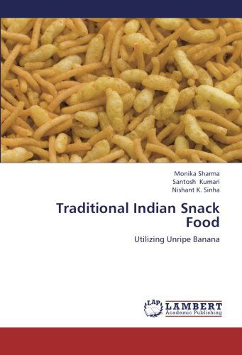 Cover for Nishant K. Sinha · Traditional Indian Snack Food: Utilizing Unripe Banana (Paperback Book) (2012)