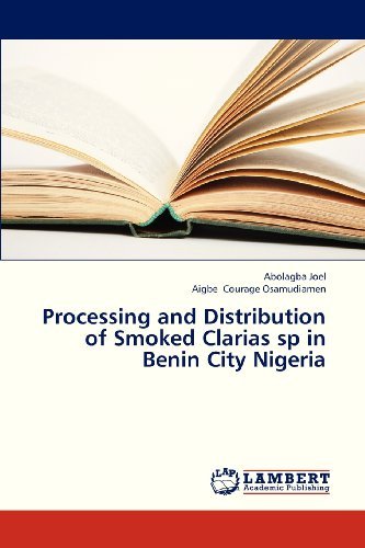Cover for Aigbe Courage Osamudiamen · Processing and Distribution of Smoked Clarias Sp in Benin City Nigeria (Pocketbok) (2013)