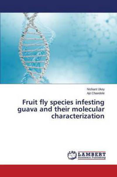 Cover for Ukey Nishant · Fruit Fly Species Infesting Guava and Their Molecular Characterization (Paperback Book) (2015)