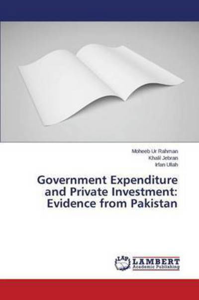 Cover for Ur Rahman Moheeb · Government Expenditure and Private Investment: Evidence from Pakistan (Paperback Bog) (2015)