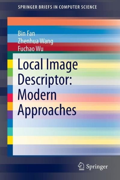 Cover for Bin Fan · Local Image Descriptor: Modern Approaches - SpringerBriefs in Computer Science (Paperback Book) [1st ed. 2015 edition] (2016)