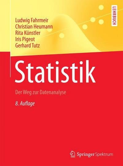 Statistik: Der Weg zur Datenanalyse - Springer-Lehrbuch - Ludwig Fahrmeir - Libros - Springer Berlin Heidelberg - 9783662503713 - 15 de septiembre de 2016