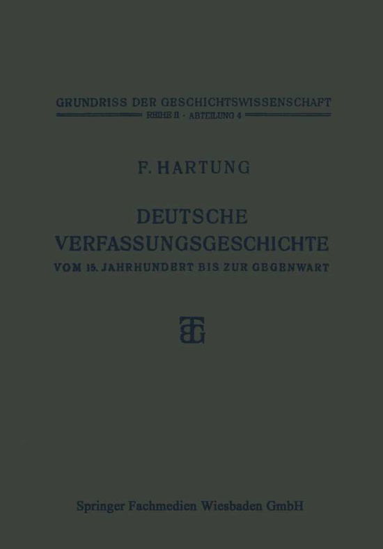 Cover for Fritz Hartung · Deutsche Verfassungsgeschichte Vom 15. Jahrhundert Bis Zur Gegenwart (Paperback Book) [3rd 3. Aufl. 1928. Softcover Reprint of the Origin edition] (1928)