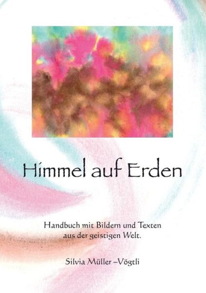 Cover for Silvia Muller-vogtli · Himmel Auf Erden (Paperback Book) (2015)