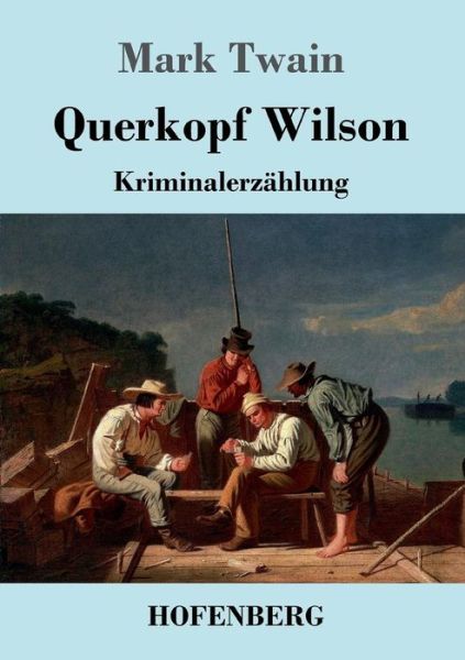 Querkopf Wilson - Twain - Książki -  - 9783743712713 - 9 maja 2017