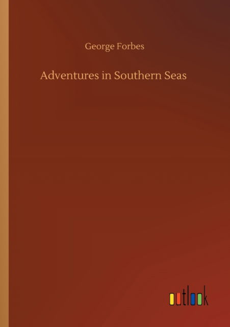 Cover for George Forbes · Adventures in Southern Seas (Paperback Book) (2020)