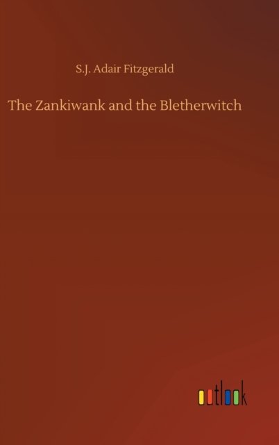 Cover for S J Adair Fitzgerald · The Zankiwank and the Bletherwitch (Hardcover Book) (2020)