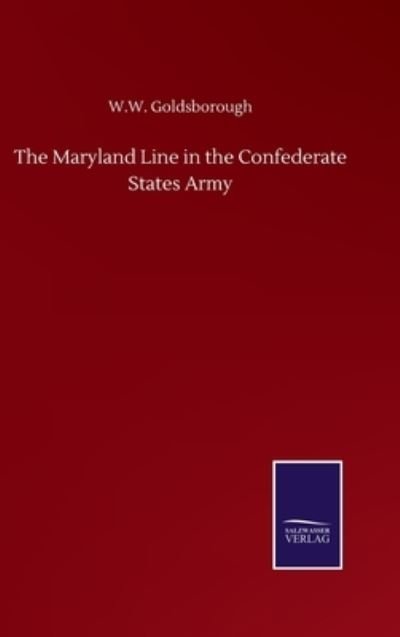 Cover for W W Goldsborough · The Maryland Line in the Confederate States Army (Hardcover bog) (2020)