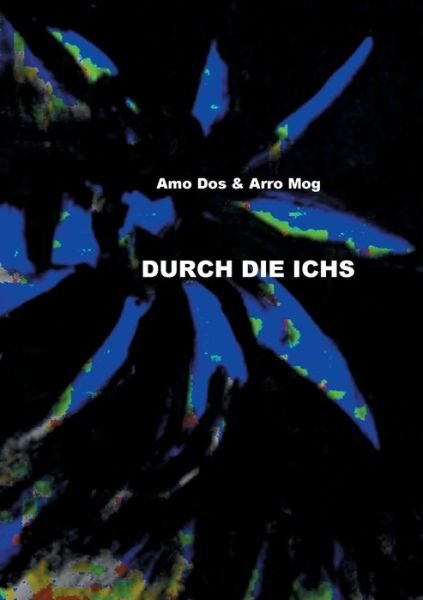 Cover for Amo Dos · Durch die Ichs (Paperback Book) (2018)