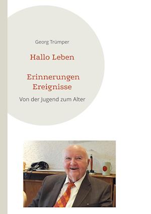 Cover for Georg Trümper · Hallo Leben Erinnerungen Ereignisse (Book) (2023)