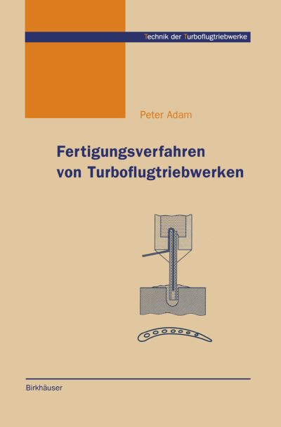Cover for P. Adam · Fertigungsrerfahren Von Turboflugtriebwerken (Paperback Book) [1998 edition] (1998)