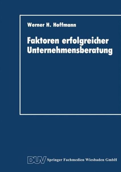 Cover for Werner H Hoffmann · Faktoren Erfolgreicher Unternehmensberatung (Paperback Book) [1991 edition] (1991)