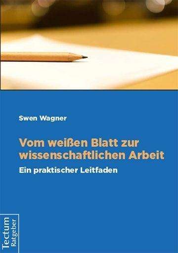 Cover for Wagner · Vom weißen Blatt zur wissenschaf (Buch) (2017)