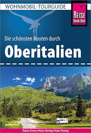 Reise Know-How Wohnmobil-Tourguide Oberitalien - Michael Moll - Books - Reise Know-How - 9783831736713 - January 15, 2024