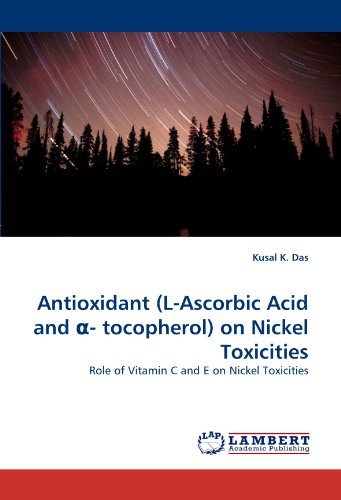 Cover for Kusal K. Das · Antioxidant (L-ascorbic Acid and ?- Tocopherol) on Nickel Toxicities: Role of Vitamin C and E on Nickel Toxicities (Paperback Book) (2010)