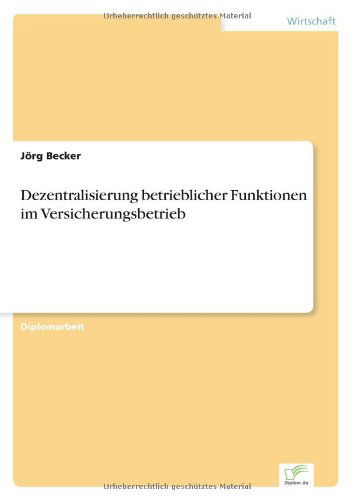 Cover for Joerg Becker · Dezentralisierung betrieblicher Funktionen im Versicherungsbetrieb (Paperback Book) [German edition] (1998)