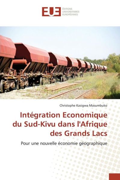 Cover for Kasigwa Masumbuko Christophe · Integration Economique Du Sud-kivu Dans L'afrique Des Grands Lacs (Paperback Book) (2018)