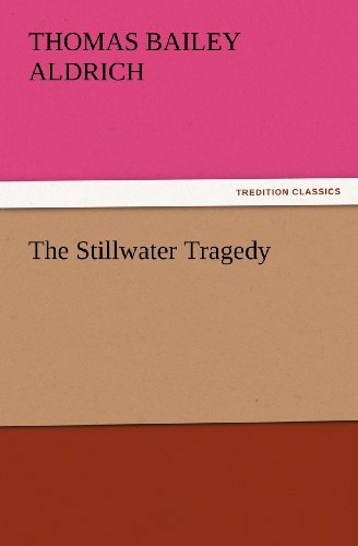 Cover for Thomas Bailey Aldrich · The Stillwater Tragedy (Tredition Classics) (Taschenbuch) (2011)