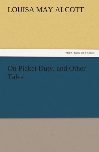 Cover for Louisa May Alcott · On Picket Duty, and Other Tales (Tredition Classics) (Paperback Book) (2011)