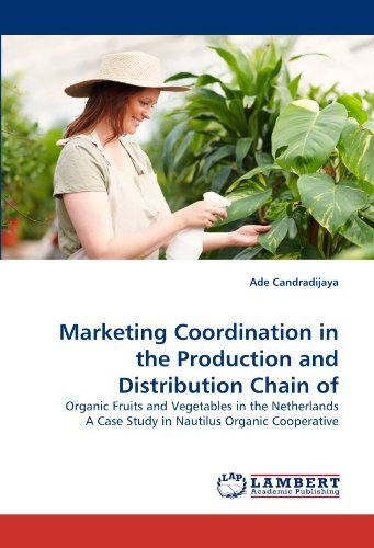 Cover for Ade Candradijaya · Marketing Coordination in the Production and Distribution Chain Of: Organic Fruits and Vegetables in the Netherlands a Case Study in Nautilus Organic Cooperative (Pocketbok) (2010)