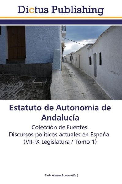 Estatuto De Autonomia De Andalucia - Alvarez Romero Carla - Books - Dictus Publishing - 9783845469713 - March 19, 2012