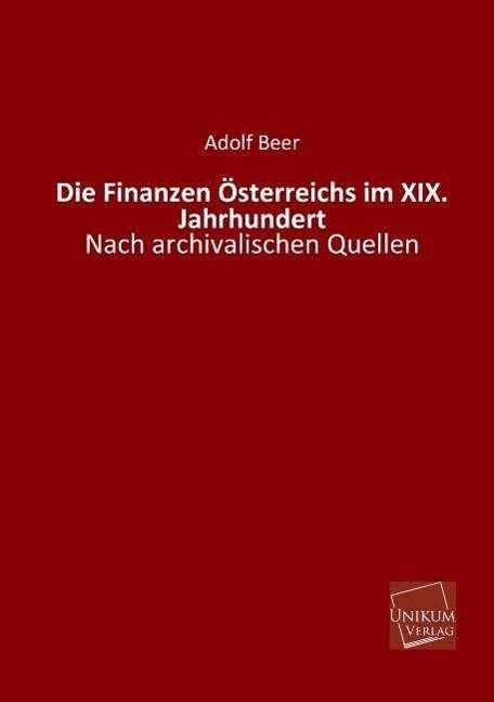 Cover for Adolf Beer · Die Finanzen Osterreichs Im Xix. Jahrhundert (Taschenbuch) [German edition] (2013)