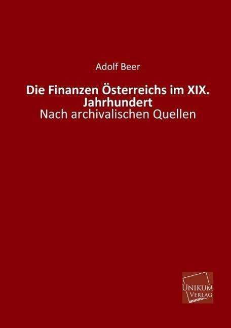 Cover for Adolf Beer · Die Finanzen Osterreichs Im Xix. Jahrhundert (Paperback Book) [German edition] (2013)
