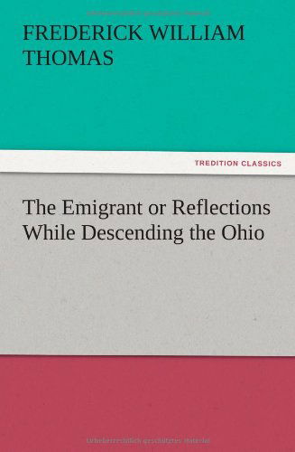 Cover for Frederick W. Thomas · The Emigrant or Reflections While Descending the Ohio (Paperback Book) (2012)