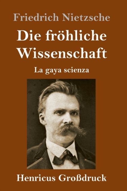 Cover for Friedrich Wilhelm Nietzsche · Die froehliche Wissenschaft (Grossdruck) (Hardcover bog) (2019)