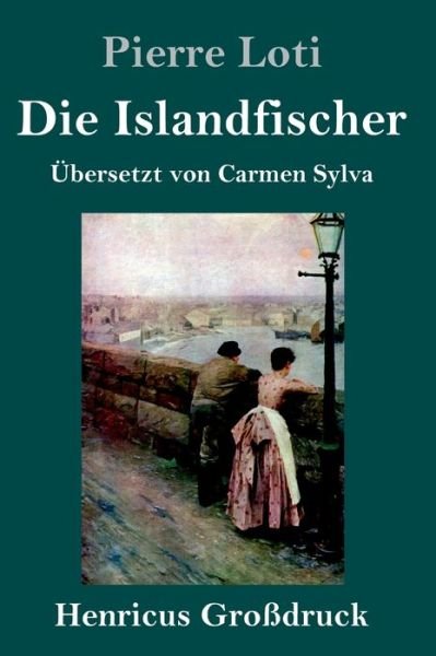 Cover for Pierre Loti · Die Islandfischer (Grossdruck) (Gebundenes Buch) (2020)