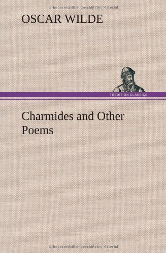 Charmides and Other Poems - Oscar Wilde - Böcker - TREDITION CLASSICS - 9783849193713 - 15 januari 2013